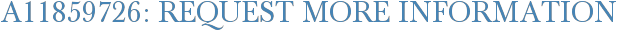 A11859726: Request More Information