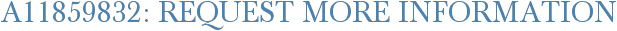 A11859832: Request More Information