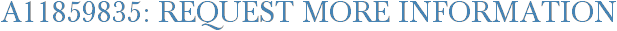 A11859835: Request More Information