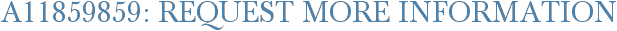 A11859859: Request More Information