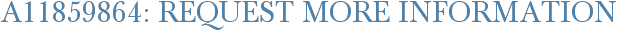 A11859864: Request More Information