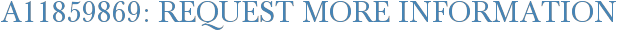 A11859869: Request More Information