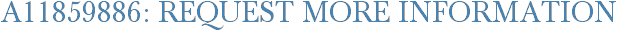A11859886: Request More Information