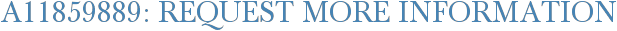 A11859889: Request More Information