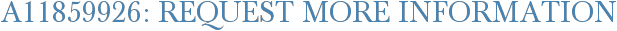 A11859926: Request More Information
