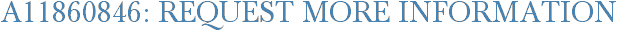 A11860846: Request More Information