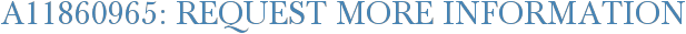A11860965: Request More Information