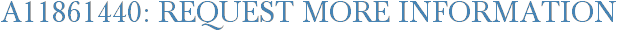 A11861440: Request More Information