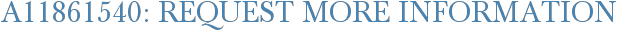 A11861540: Request More Information