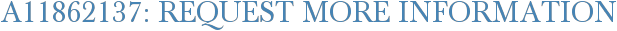 A11862137: Request More Information