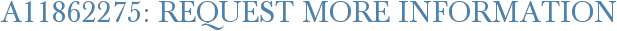 A11862275: Request More Information