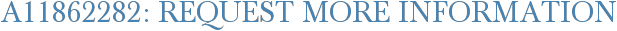 A11862282: Request More Information