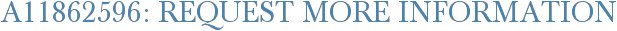 A11862596: Request More Information