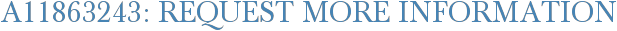 A11863243: Request More Information