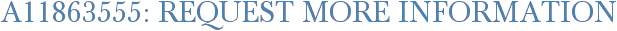 A11863555: Request More Information