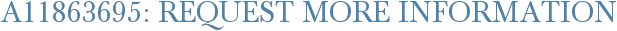A11863695: Request More Information