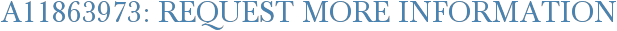 A11863973: Request More Information