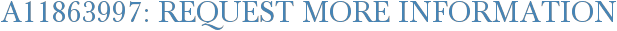 A11863997: Request More Information
