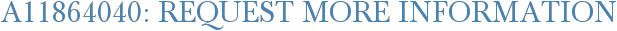A11864040: Request More Information