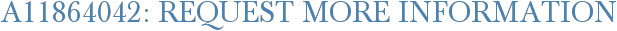 A11864042: Request More Information