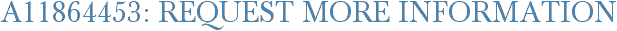 A11864453: Request More Information