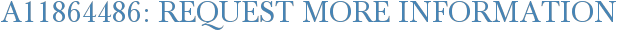 A11864486: Request More Information