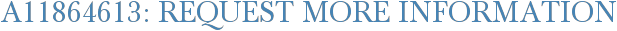 A11864613: Request More Information
