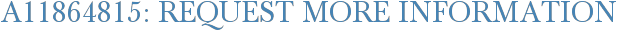 A11864815: Request More Information