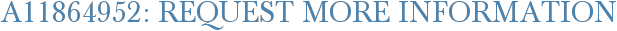 A11864952: Request More Information