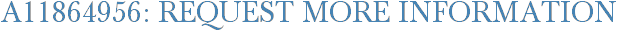 A11864956: Request More Information