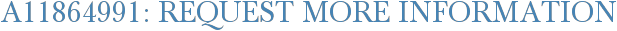 A11864991: Request More Information