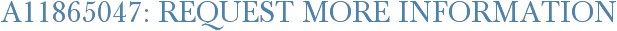 A11865047: Request More Information