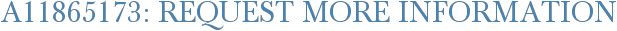 A11865173: Request More Information