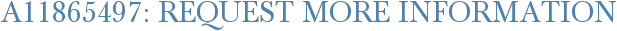 A11865497: Request More Information