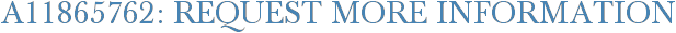A11865762: Request More Information