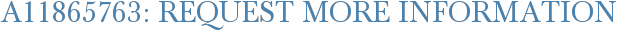 A11865763: Request More Information