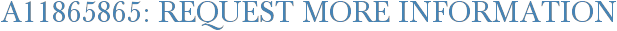 A11865865: Request More Information
