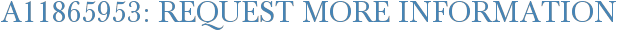 A11865953: Request More Information
