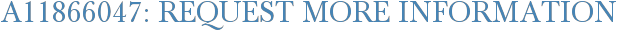 A11866047: Request More Information