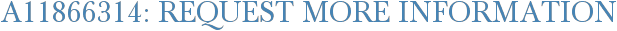 A11866314: Request More Information