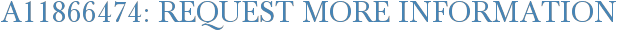 A11866474: Request More Information