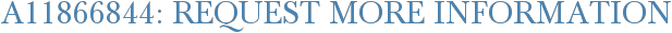 A11866844: Request More Information