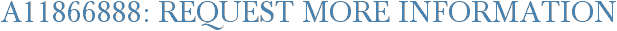 A11866888: Request More Information