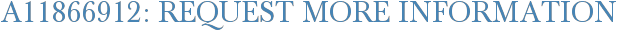 A11866912: Request More Information