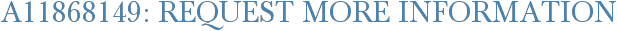 A11868149: Request More Information