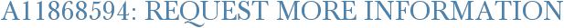 A11868594: Request More Information