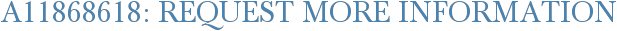 A11868618: Request More Information