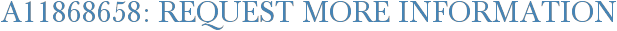 A11868658: Request More Information
