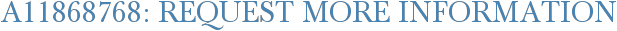 A11868768: Request More Information