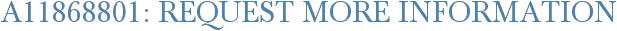 A11868801: Request More Information